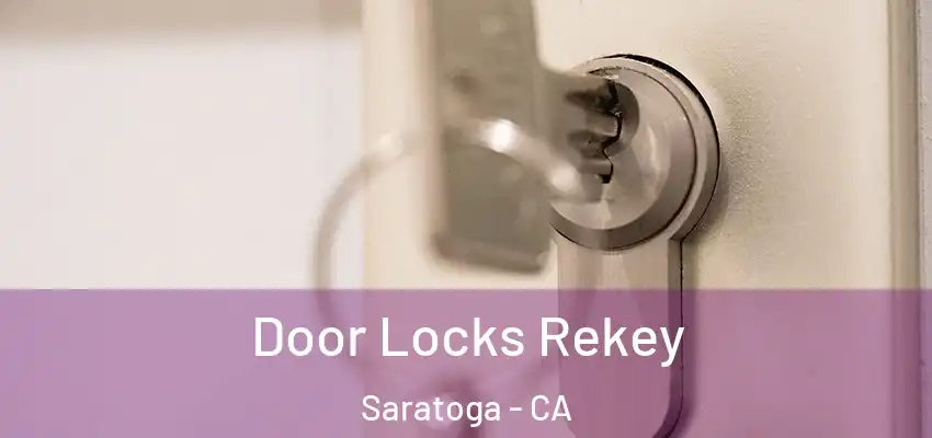  Door Locks Rekey Saratoga - CA