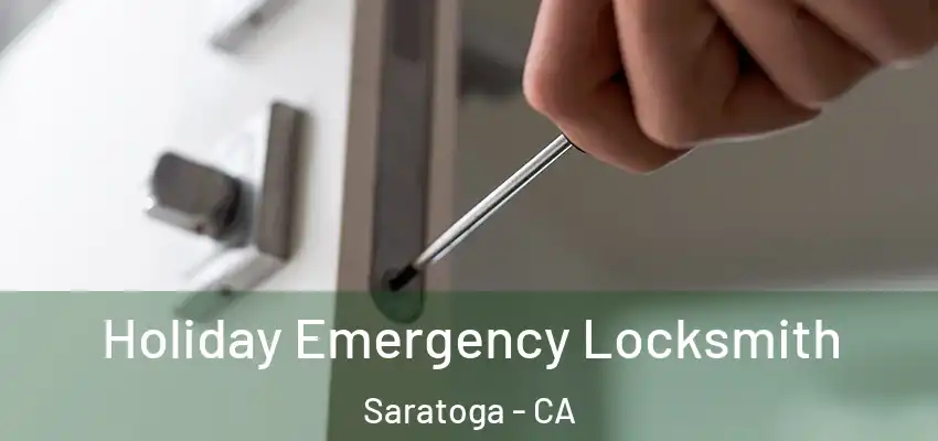  Holiday Emergency Locksmith Saratoga - CA