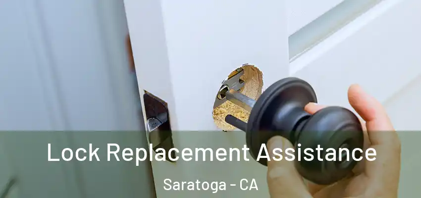  Lock Replacement Assistance Saratoga - CA