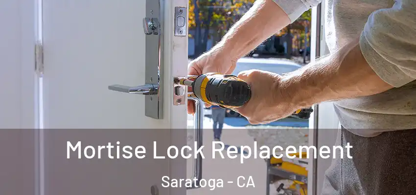  Mortise Lock Replacement Saratoga - CA