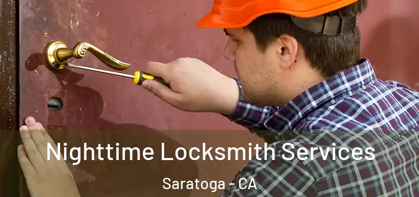  Nighttime Locksmith Services Saratoga - CA