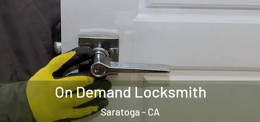  On Demand Locksmith Saratoga - CA