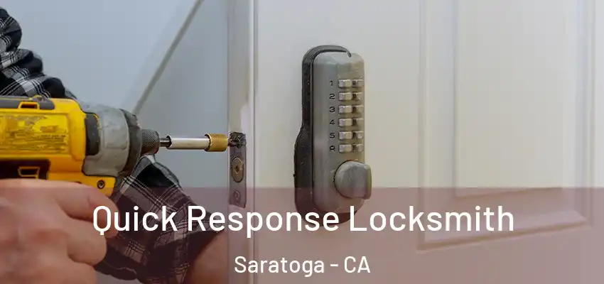  Quick Response Locksmith Saratoga - CA