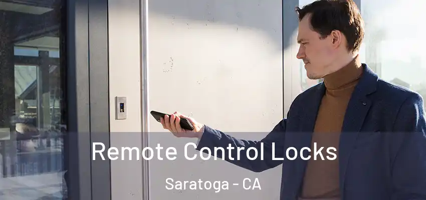  Remote Control Locks Saratoga - CA